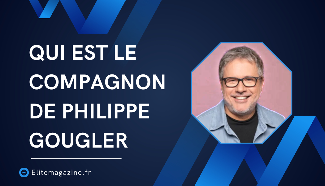 Qui est le compagnon de Philippe Gougler ? Une exploration de sa vie privée et professionnelle