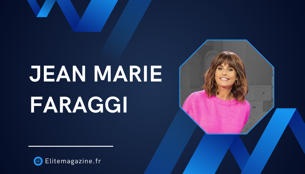 Jean Marie Faraggi : guide complet, biographie et analyse détaillée