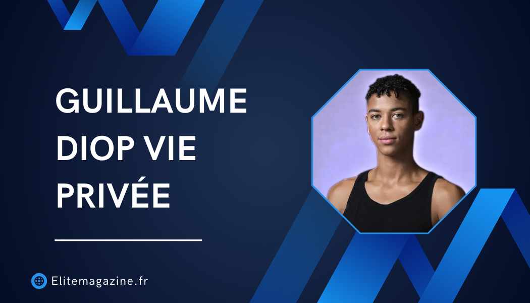 Guillaume Diop vie privée : guide complet et informatif du danseur étoile