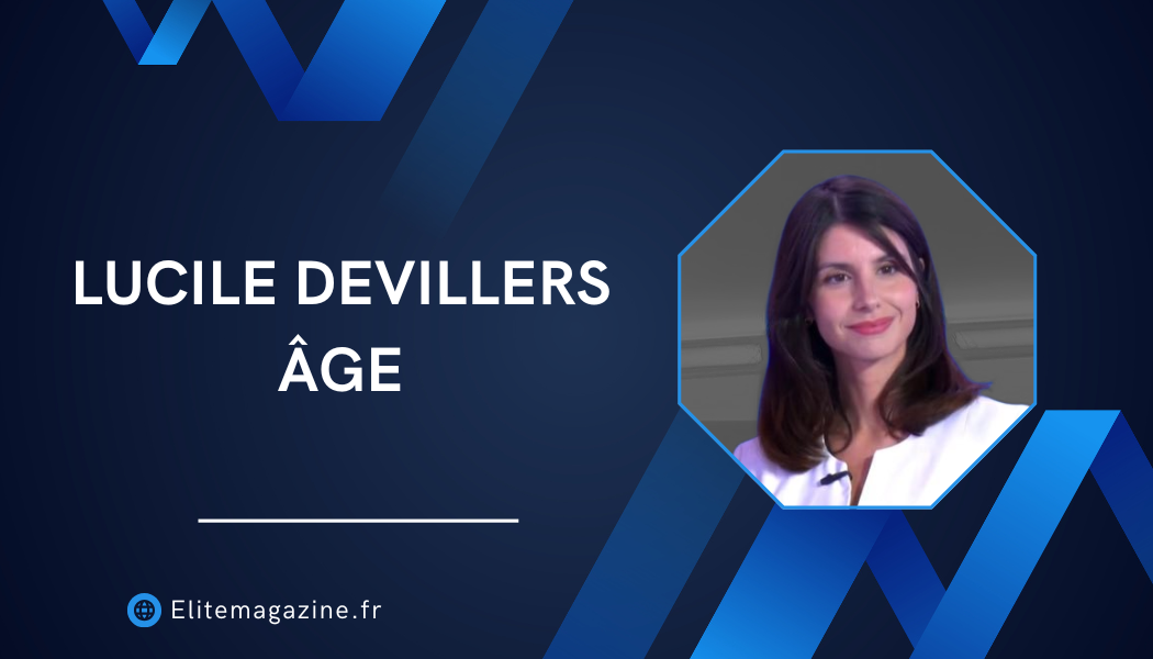 Lucile Devillers âge : biographie complète, parcours et informations essentielles