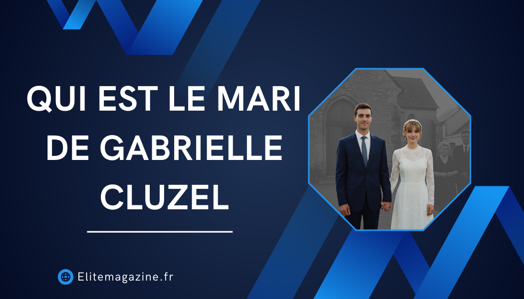 Qui est le mari de Gabrielle Cluzel : biographie, vie privée et révélations complètes