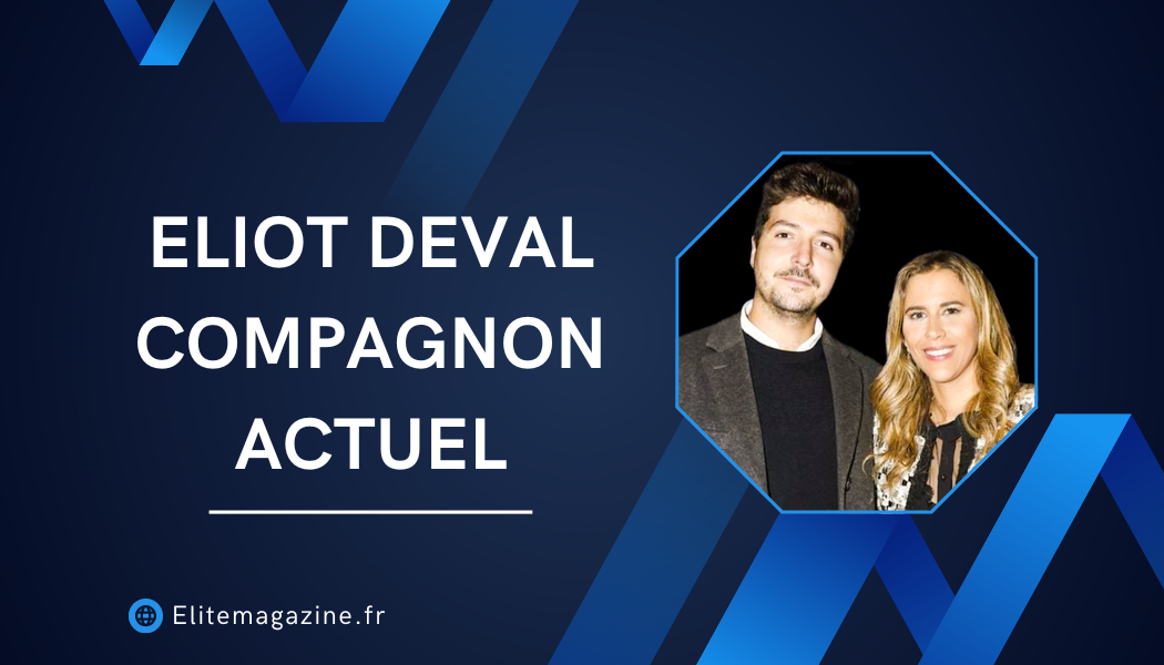 Eliot Deval compagnon actuel : guide complet, biographie et vie privée du journaliste