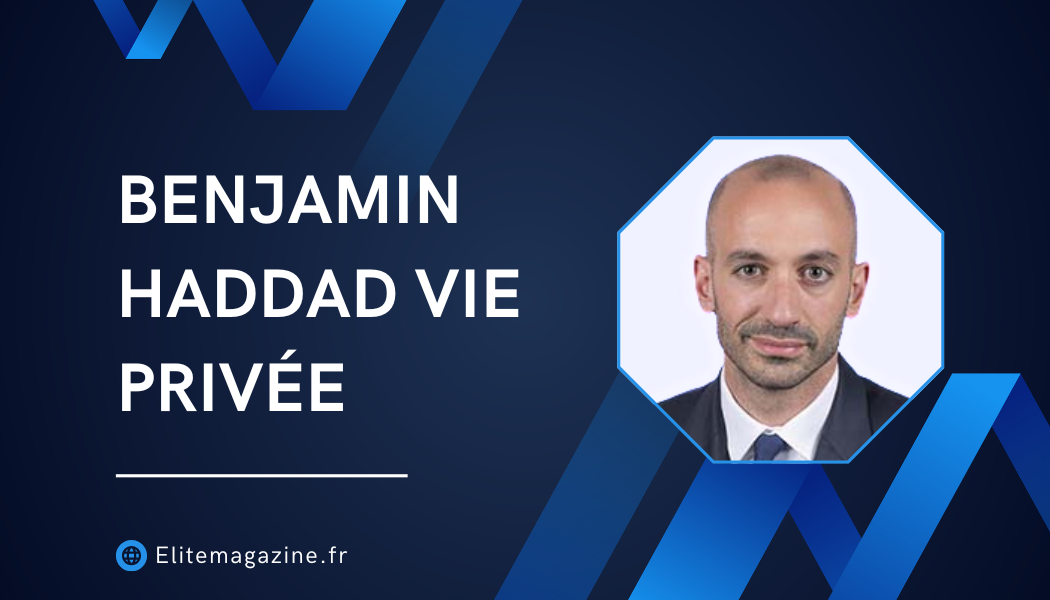 Benjamin Haddad vie privée : biographie, carrière et aspects personnels