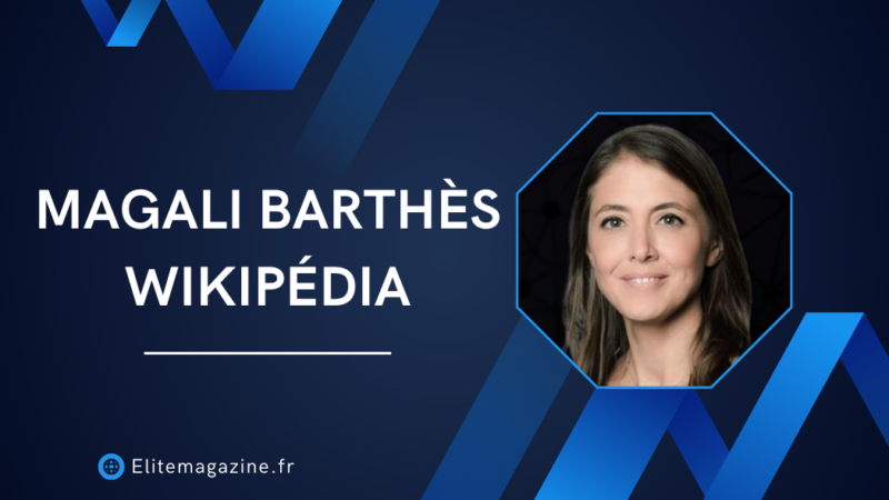 Magali Barthès Wikipédia : biographie complète, carrière, vie privée et parcours détaillé