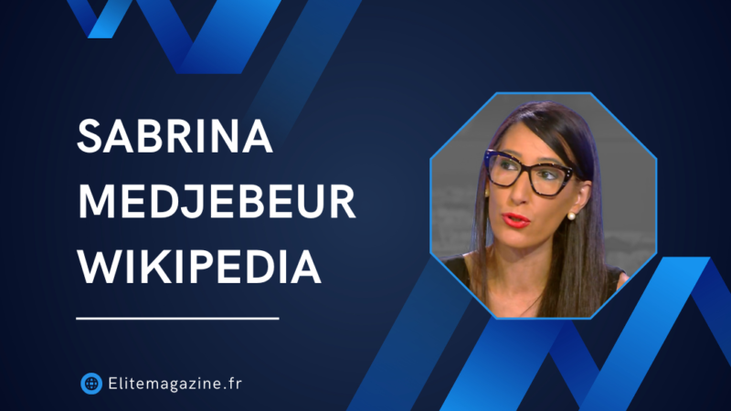 Sabrina Medjebeur Wikipedia : Guide complet et analyse détaillée